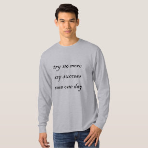 VERSUCHEN SIE NICHT MEHR, DASS DER ERFOLG EINES TA T-Shirt