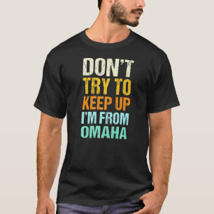 Versuchen Sie nicht, Omaha Nebraska-Spaß Behalten T-Shirt