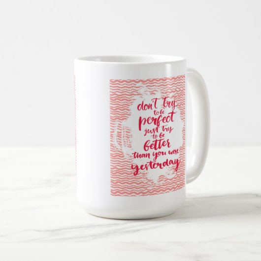 Versuchen Sie nicht, perfekt zu sein, der gerade Kaffeetasse (VorderseiteRechts)