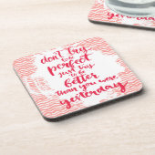 Versuchen Sie nicht, perfekt zu sein, der gerade Untersetzer (Linke Seite)