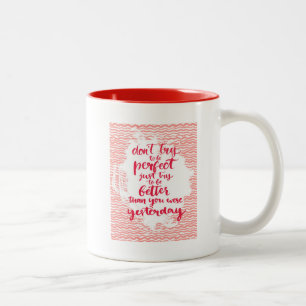 Versuchen Sie nicht, perfekt zu sein, der gerade Zweifarbige Tasse