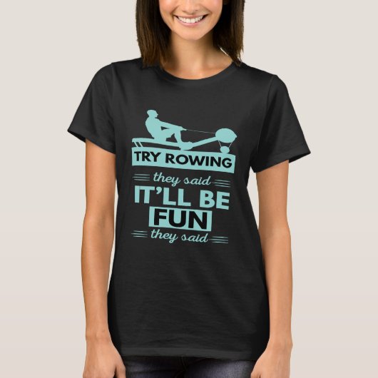 Versuchen Sie zu rudern sie sagten, es wird Spaß m T-Shirt (Vorderseite)