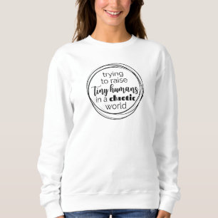 Versuchen, winzige Menschen zu züchten Sweatshirt