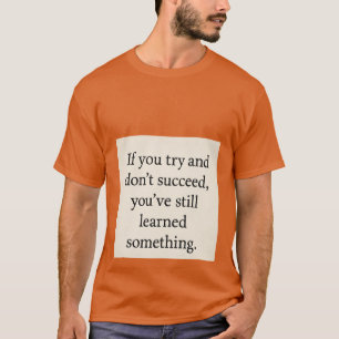Versuch's. Lernen Sie. Wiederholung, inspirierende T-Shirt