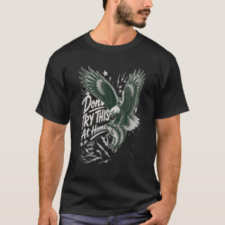 Versuch's nicht zu Hause Adler-Angeln T-Shirt
