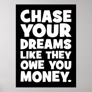 Versucht eure Träume, so wie sie euch Geld schulde Poster