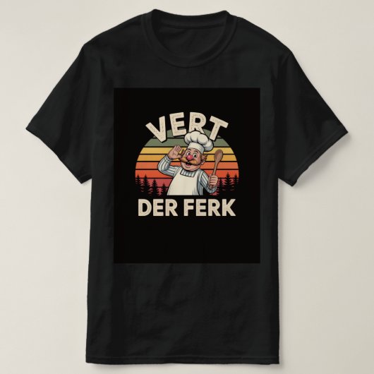 Vert Der Ferk Funny Koch Retro T - Shirt (Design vorne)