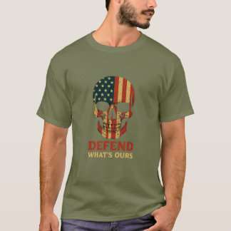 Verteidigen Sie, was unsere sind T-Shirt
