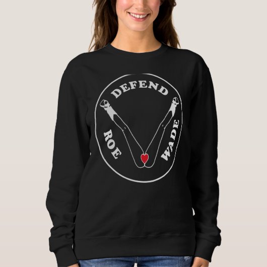 Verteidiger Roe V Wade Pro Choice Abortion Rights Sweatshirt (Vorderseite)