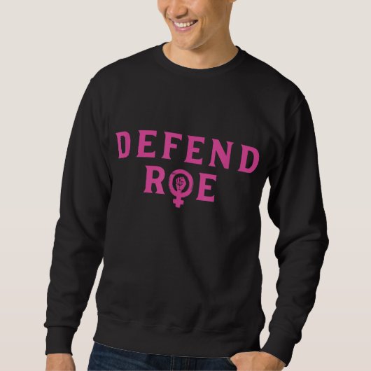 Verteidiger Roe V Wade Pro Choice Abortion Rights Sweatshirt (Vorderseite)