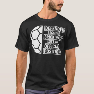 Verteidiger, weil Brick Wall keine offizielle Posi T-Shirt