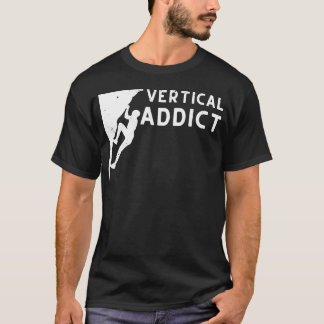 Vertical Addict Rock Climber friend T-Shirt