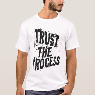 Vertrau dem Prozess Raw Grunge Typografie Tintenfl T-Shirt