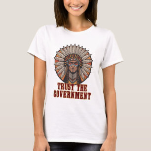 Vertrau der Regierung, Chef – Sarkastisch Politisc T-Shirt