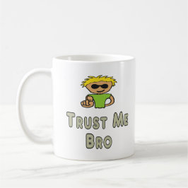Vertrau mir Bro Kaffeetasse