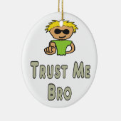 Vertrau mir Bro Keramik Ornament (Rechts)