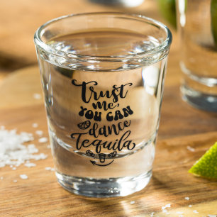 Vertrau mir, du kannst Tequila tanzen Schnapsglas