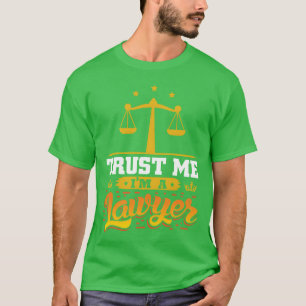 Vertrau mir, ich bin Anwalt, streite vor Gericht, T-Shirt