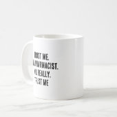 Vertrau mir, ich bin Apotheker. Nein, glauben Sie Kaffeetasse (Vorderseite Links)