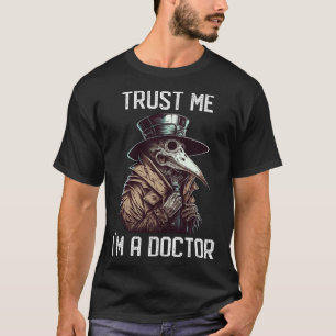 Vertrau mir, ich bin Arzt Gothic Mittelalter Pestd T-Shirt