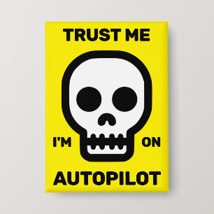 Vertrau mir - ich bin auf Autopilot™-Knopf Button