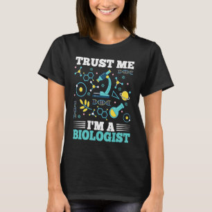Vertrau mir, ich bin Biologe Biologiestudenten Le T-Shirt