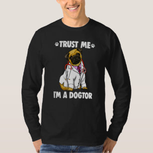 Vertrau mir, ich bin Doktor Pug  Frauen lieben Hun T-Shirt