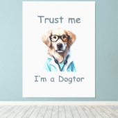 Vertrau mir, ich bin ein Arzt Leinwanddruck (Insitu (Holzboden))