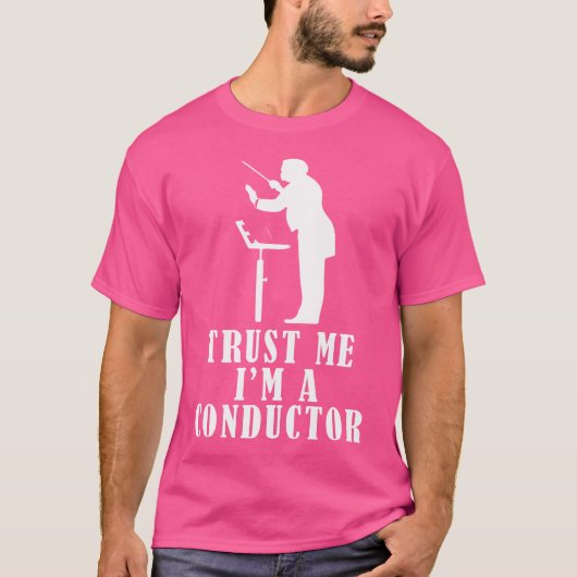 Vertrau mir, ich bin ein Dirigent Chor Orchester T-Shirt (Vorderseite)