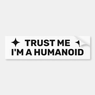 Vertrau mir - ich bin ein Humanoid™ Aufkleber Autoaufkleber