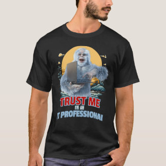 Vertrau mir, ich bin ein IT-Experte Yeti Humor T-Shirt