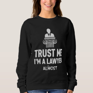 Vertrau mir, ich bin ein Jurastudent Anwalt Studen Sweatshirt