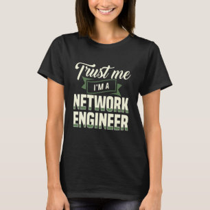 Vertrau mir, ich bin ein Netzwerktechniker Enginee T-Shirt