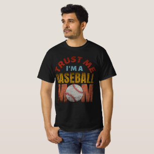 VERTRAU MIR, ICH BIN EINE BASEBALL-MUTTER T-Shirt