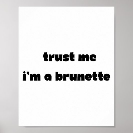 Vertrau mir, ich bin eine Brünette lustiger Spruch Poster (Vorne)