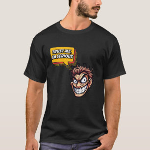 Vertrau mir, ich bin ernst Cartoon-Gesicht Humor T-Shirt