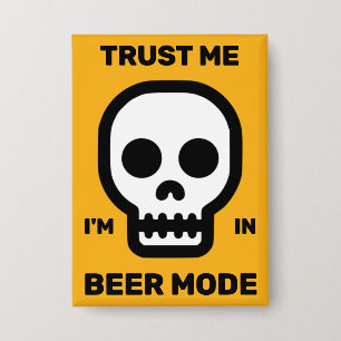Vertrau mir - Ich bin im Bier-Modus™ Knopf Button