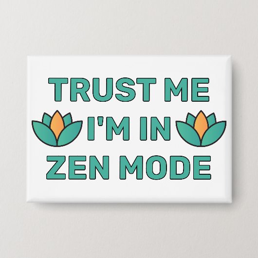 Vertrau mir - ich bin im Zen-Modus™-Button Button (Vorderseite)