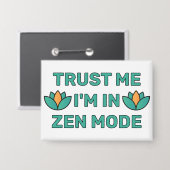 Vertrau mir - ich bin im Zen-Modus™-Button Button (Vorderseite/Rückseite)