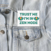 Vertrau mir - ich bin im Zen-Modus™-Button Button (Insitu)