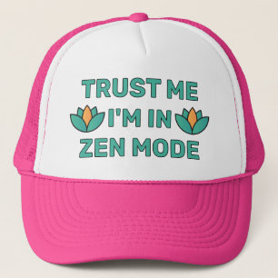 Vertrau mir - Ich bin im Zen-Modus™ Trucker-Mütze Truckerkappe