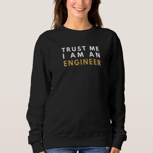 Vertrau mir, ich bin Ingenieur Sweatshirt (Vorderseite)