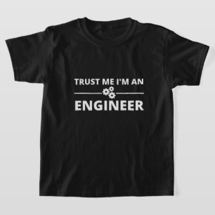 Vertrau mir, ich bin Ingenieur T-Shirt
