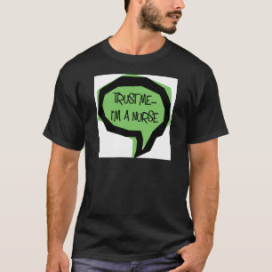 Vertrau mir, ich bin Krankenschwester. T-Shirt