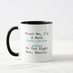 Vertrau mir, ich bin Mathematiklehrer Beweise ir Tasse