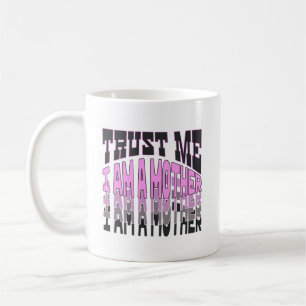 Vertrau mir, ich bin Mutter. Kaffeetasse