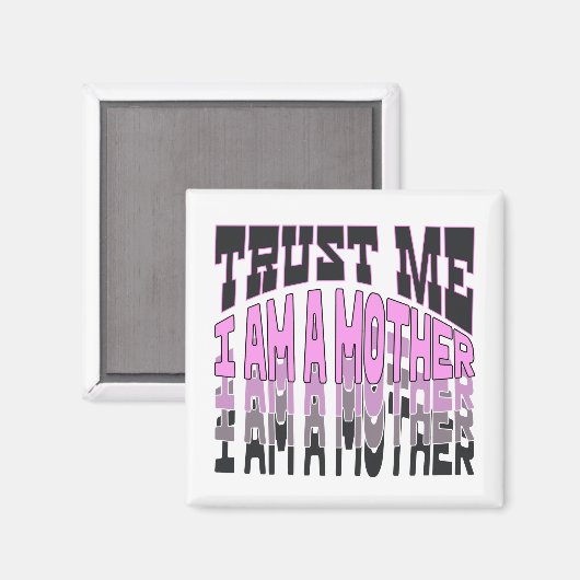 Vertrau mir, ich bin Mutter. Magnet (Vorderseite/Rückseite)