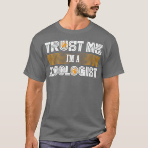 Vertrau mir, ich bin Zoologe Lustiges Zoologie Wis T-Shirt