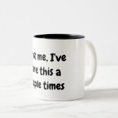 Vertrau mir, ich habe das ein paar Mal Tasse gemac (VorderseiteRechts)