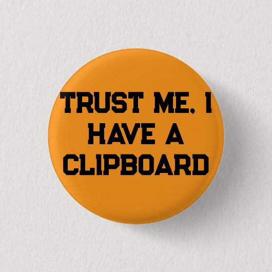 Vertrau mir, ich habe ein Klemmbrett Button (Vorderseite)